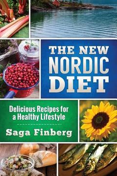 portada The New Nordic Diet: Delicious Recipes for a Healthy Lifestyle (en Inglés)