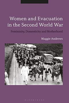portada Women and Evacuation in the Second World War: Femininity, Domesticity and Motherhood 