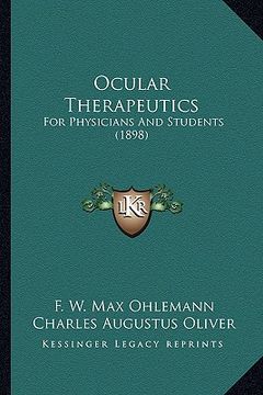 portada ocular therapeutics: for physicians and students (1898) (en Inglés)