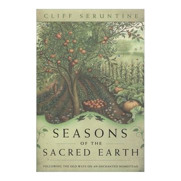 portada Seasons of the Sacred Earth: Following the old Ways on an Enchanted Homestead (en Inglés)