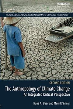 portada The Anthropology of Climate Change: An Integrated Critical Perspective (Routledge Advances in Climate Change Research) (en Inglés)