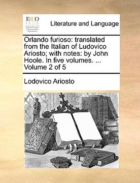 portada orlando furioso: translated from the italian of ludovico ariosto; with notes: by john hoole. in five volumes. ... volume 2 of 5 (en Inglés)