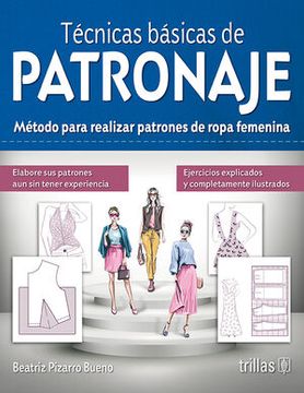 portada Técnicas Básicas de Patronaje. Método para Realizar Patrones de Ropa Femenina (in Spanish)