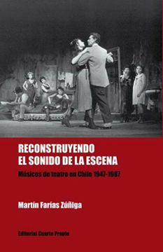 portada Reconstruyendo El Sonido De La Escena. Músicos De Teatro En Chile 1947