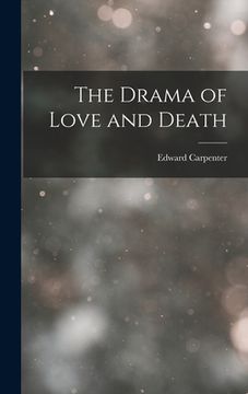 portada The Drama of Love and Death (in English)