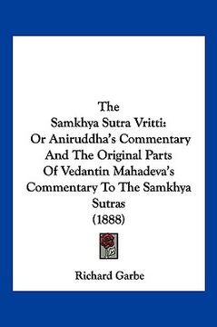 portada the samkhya sutra vritti: or aniruddha's commentary and the original parts of vedantin mahadeva's commentary to the samkhya sutras (1888) (en Inglés)
