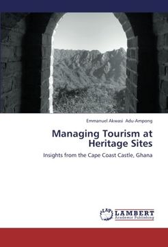portada Managing Tourism at Heritage Sites: Insights from the Cape Coast Castle, Ghana