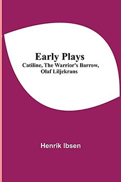 portada Early Plays; Catiline, the Warrior'S Barrow, Olaf Liljekrans (in English)