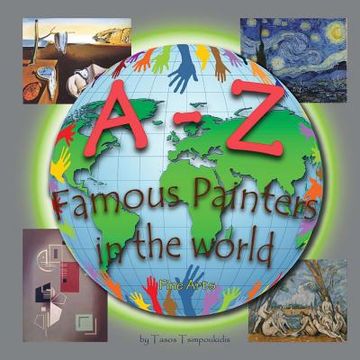 portada A-z Famous Painters: Learning the abc With the Help of Famous Painters (Painters Alphabet) (Fine Arts) (a to z Early Learning Book 8) (A-Z Series) (A-Z Early Learning) (Volume 8) (en Inglés)