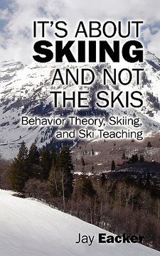portada it's about skiing and not the skis: behavior theory, skiing, and ski teaching