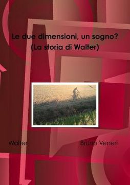 portada Le due dimensioni, un sogno? (La storia di Walter) (en Italiano)