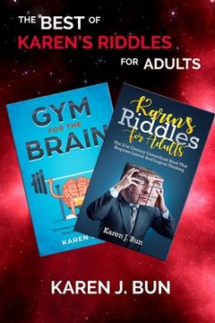 portada The Best Of Karen's Riddles For Adults: 2 Manuscripts In A Book Compilation To Workout The Brain Cells Using Logic Thinking (en Inglés)