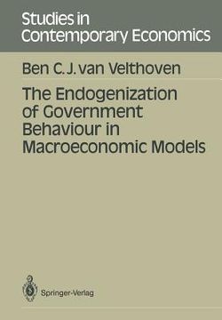 portada the endogenization of government behaviour in macroeconomic models (en Inglés)