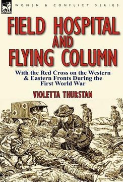 portada field hospital and flying column: with the red cross on the western & eastern fronts during the first world war