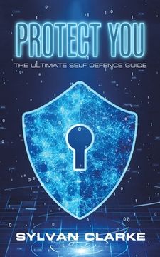 portada Protect You: The Ultimate Self Defence Guide (in English)