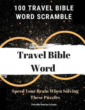 portada 100 Travel Bible Word Scramble: Speed Your Brain When Solving These Puzzles (en Inglés)