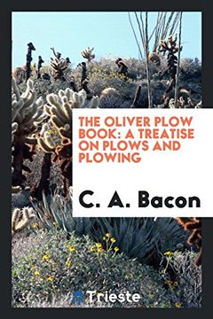 portada The Oliver plow book: a treatise on plows and plowing