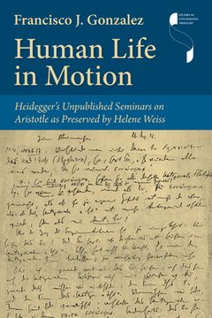 portada Human Life in Motion: Heidegger's Unpublished Seminars on Aristotle as Preserved by Helene Weiss (en Inglés)