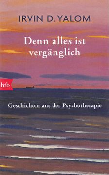 portada Denn Alles ist Vergänglich. Geschichten aus der Psychotherapie. Aus dem Amerikanischen von Liselotte Prugger. Btb; 71473. (in German)