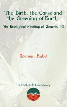 portada the birth, the curse and the greening of earth: an ecological reading of genesis 1-11