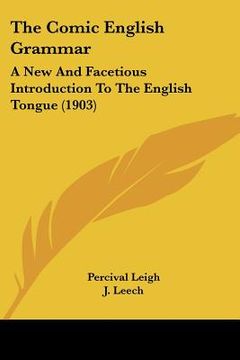 portada the comic english grammar: a new and facetious introduction to the english tongue (1903) (in English)