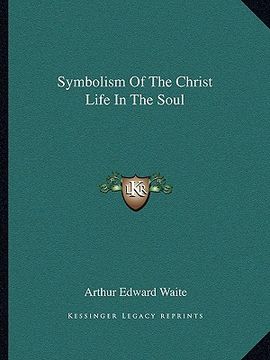portada symbolism of the christ life in the soul (en Inglés)