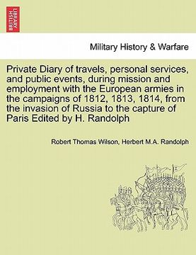 portada private diary of travels, personal services, and public events, during mission and employment with the european armies in the campaigns of 1812, 1813, (in English)