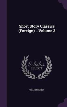 portada Short Story Classics (Foreign) .. Volume 3 (en Inglés)