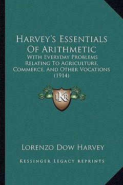 portada harvey's essentials of arithmetic: with everyday problems relating to agriculture, commerce, and other vocations (1914) (en Inglés)