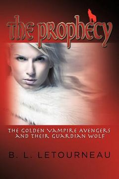 portada the prophecy: the golden vampire avengers and their guardian wolf (en Inglés)