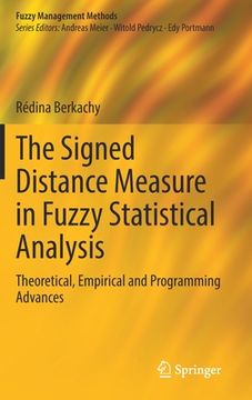 portada The Signed Distance Measure in Fuzzy Statistical Analysis: Theoretical, Empirical and Programming Advances (en Inglés)