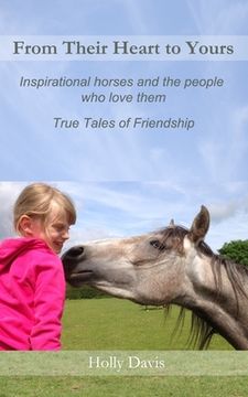 portada From Their Heart to Yours: Inspirational Horses and the People who Love Them (in English)