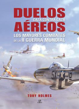 portada Duelos Aereos-Los Mayores Combates de la ii Guerra Mundial [Paperback] (in Spanish)