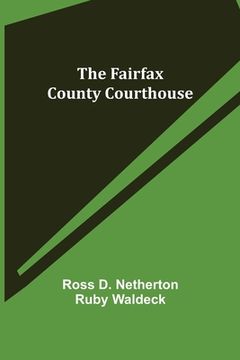 portada The Fairfax County Courthouse (en Inglés)
