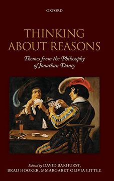portada Thinking About Reasons: Themes From the Philosophy of Jonathan Dancy (en Inglés)
