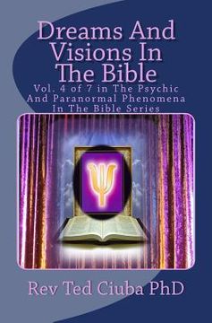portada Dreams And Visions In The Bible: Vol. 4 of 7 in The Psychic And Paranormal Phenomena In The Bible Series (en Inglés)