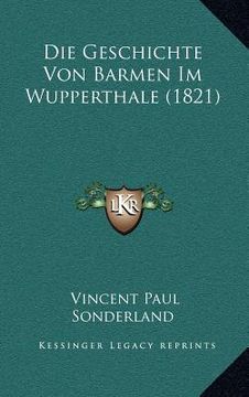 portada Die Geschichte Von Barmen Im Wupperthale (1821) (in German)