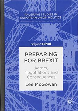 portada Preparing for Brexit: Actors, Negotiations and Consequences (Palgrave Studies in European Union Politics) (en Inglés)