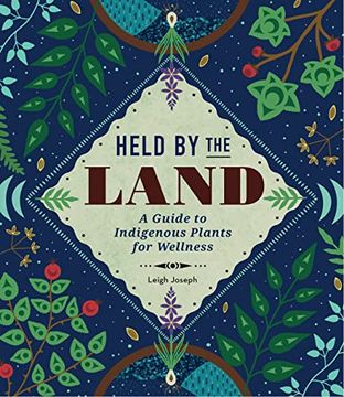 portada Held by the Land: A Guide to Indigenous Plants for Wellness (en Inglés)