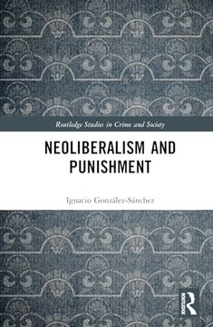 portada Neoliberalism and Punishment (Routledge Studies in Crime and Society) (in English)