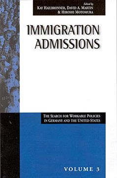 portada Immigration Admissions: The Search for Workable Policies in Germany and the United States (Migration & Refugees, 3) (in English)