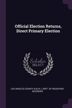 portada Official Election Returns, Direct Primary Election (in English)