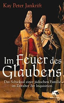 portada Im Feuer des Glaubens: Das Schicksal einer jüdischen Familie im Zeitalter der Inquisition