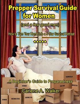 portada Prepper Survival Guide for Women: How to Turn your Home into a 5 Star Survival Retreat (en Inglés)