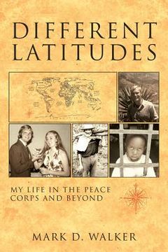 portada Different Latitudes: My Life in the Peace Corps and Beyond (en Inglés)