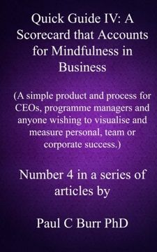 portada Quick Guide IV - A Scorecard that Accounts for Mindfulness in Business: A simple product and process for CEOs, programme managers and anyone wishing ... success (Quick Guides to Business) (Volume 4)
