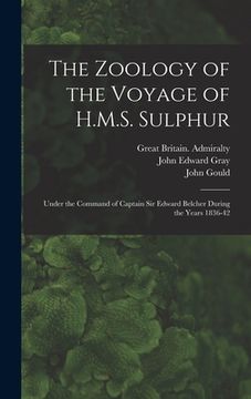 portada The Zoology of the Voyage of H.M.S. Sulphur: Under the Command of Captain Sir Edward Belcher During the Years 1836-42