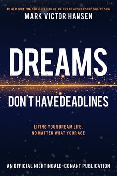 portada Dreams Don't Have Deadlines: Living Your Dream Life, no Matter What Your age (en Inglés)