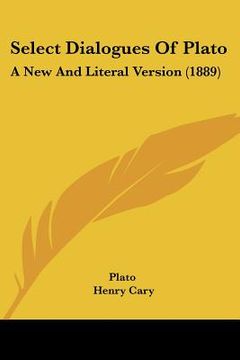 portada select dialogues of plato: a new and literal version (1889) (en Inglés)