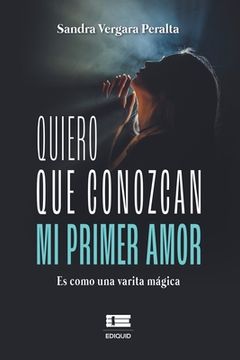portada Quiero que Conozcan mi Primer Amor. (in Spanish)